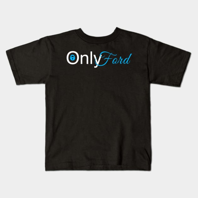 Only ford Kids T-Shirt by Weird_Drama_Llama